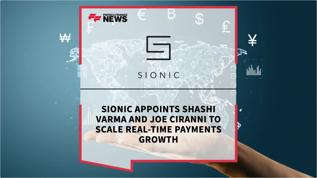 Press Release: Sionic Appoints Shashi Varma and Joe Ciranni to Scale Real-Time Payments Growth | Featured Image by FF News