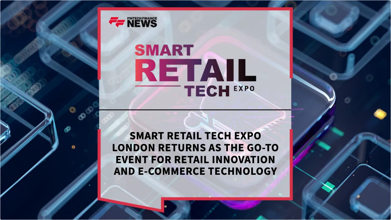 Press Release: Smart Retail Tech Expo London Returns as the Go-To Event for Retail Innovation and e-commerce Technology | Featured Image by FF News