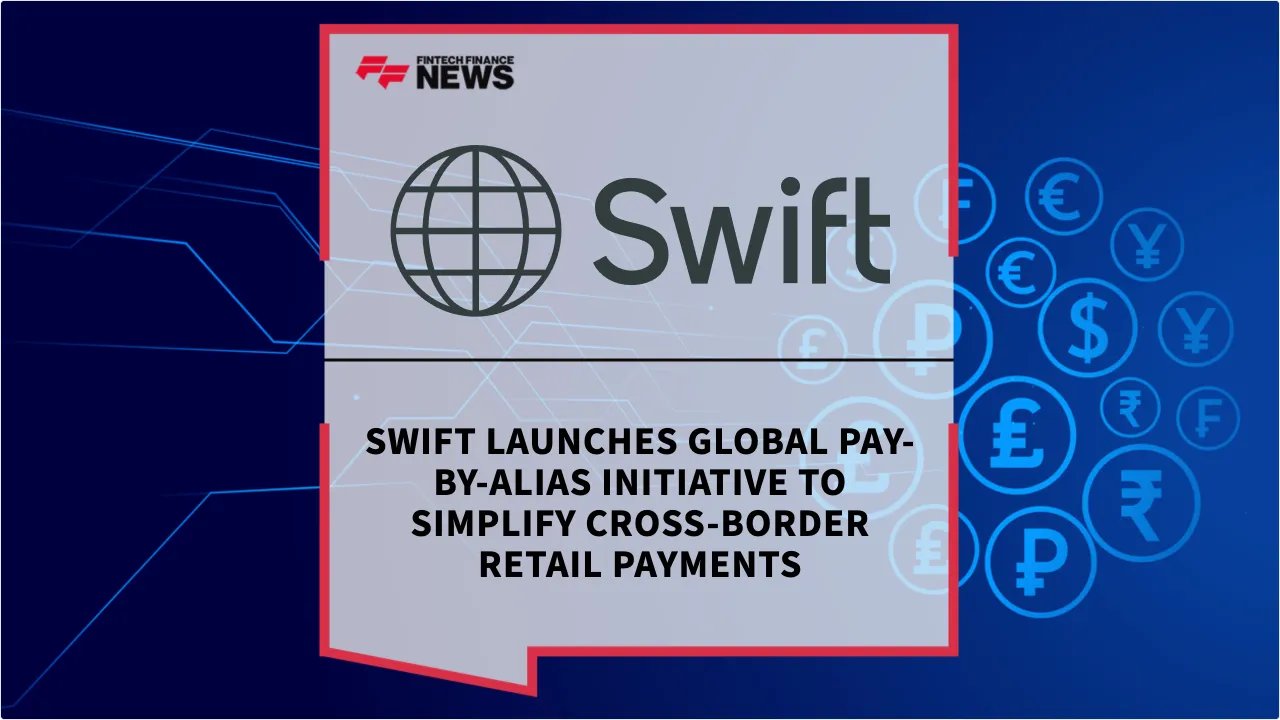 Press Release: Swift Launches Global Pay-by-Alias Initiative to Simplify Cross-Border Retail Payments | Featured Image by FF News