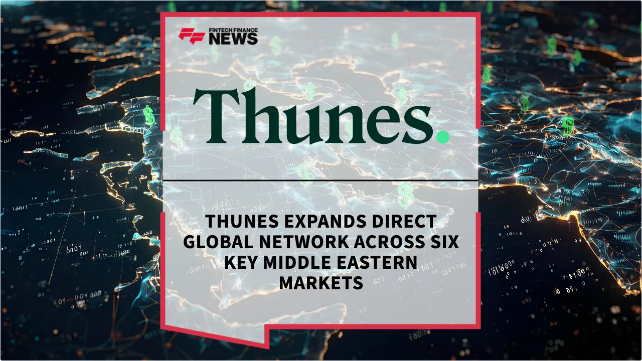 Press Release: Thunes Expands Direct Global Network Across Six Key Middle Eastern Markets | Featured Image by FF News