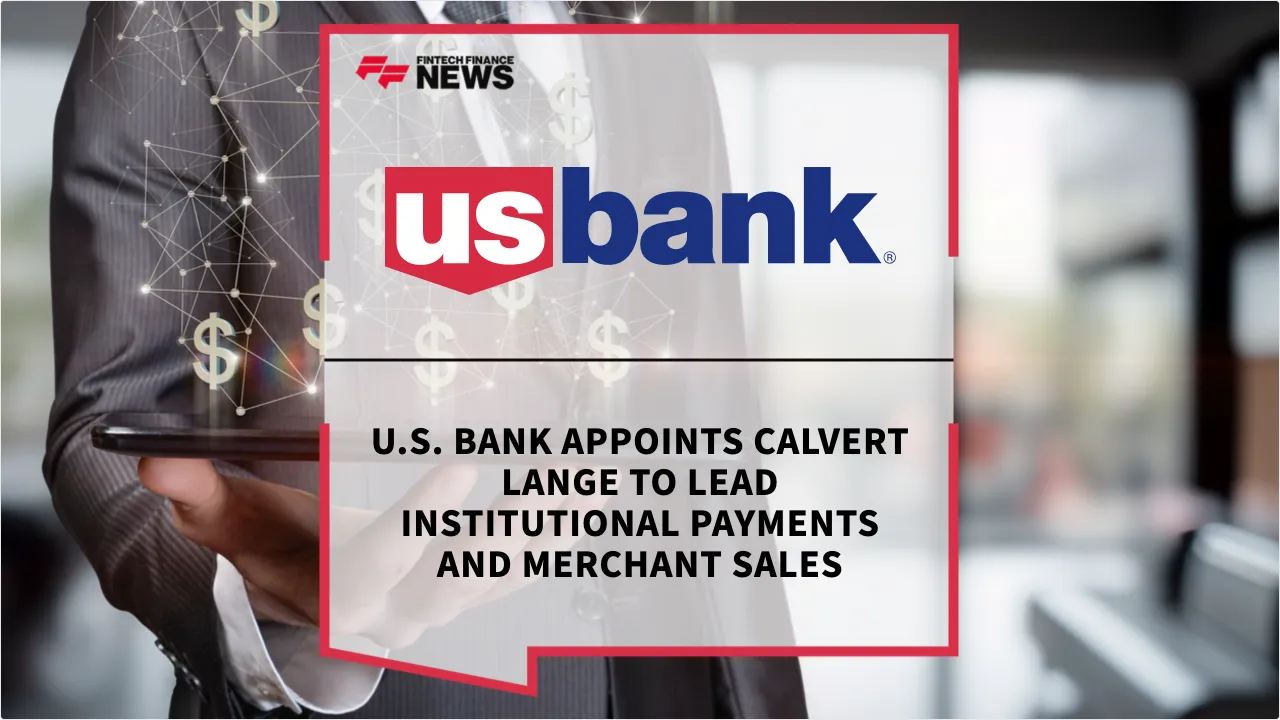 Press Release: U.S. Bank Appoints Calvert Lange to Lead Institutional Payments and Merchant Sales | Featured Image by FF News