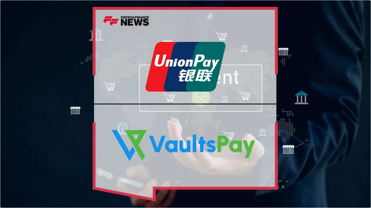 Press Release: VaultsPay Partners with UnionPay International to Boost UAE Merchant Acceptance | Featured Image by FF News