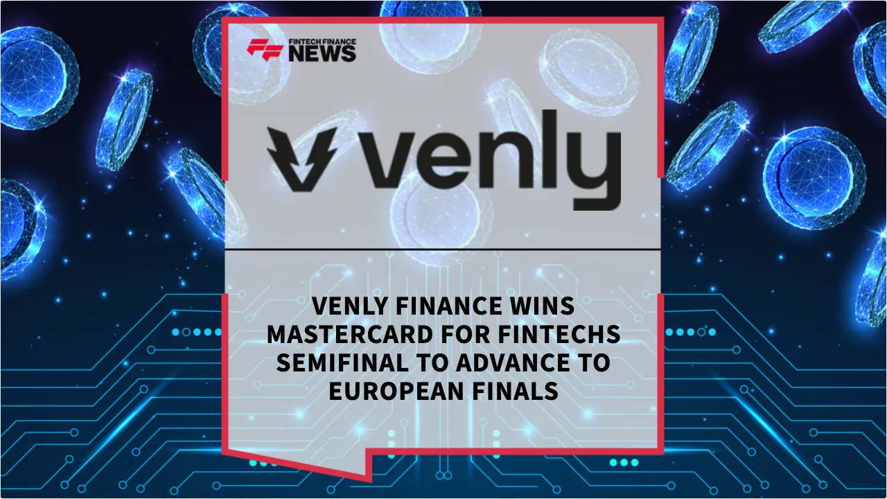 Press Release: Venly Finance Wins Mastercard For Fintechs Semifinal to Advance to European Finals | Featured Image by FF News