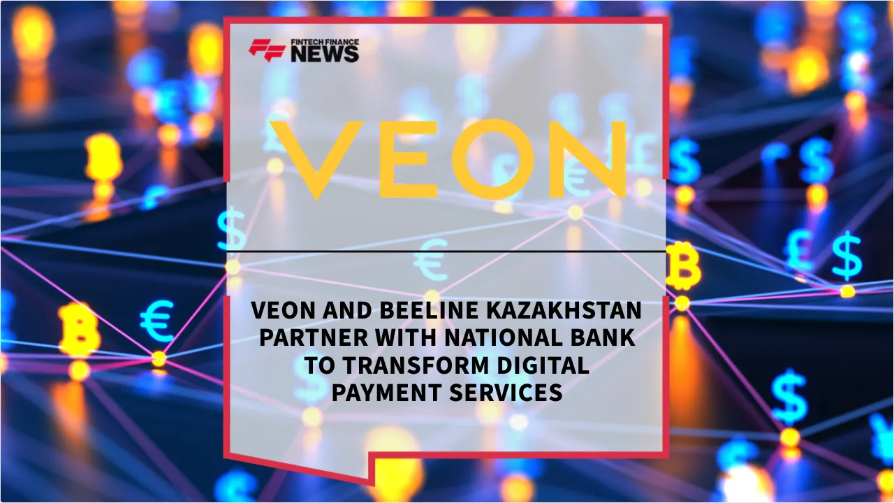 Press Release: VEON and Beeline Kazakhstan Partner with National Bank to Transform Digital Payment Services | Featured Image by FF News