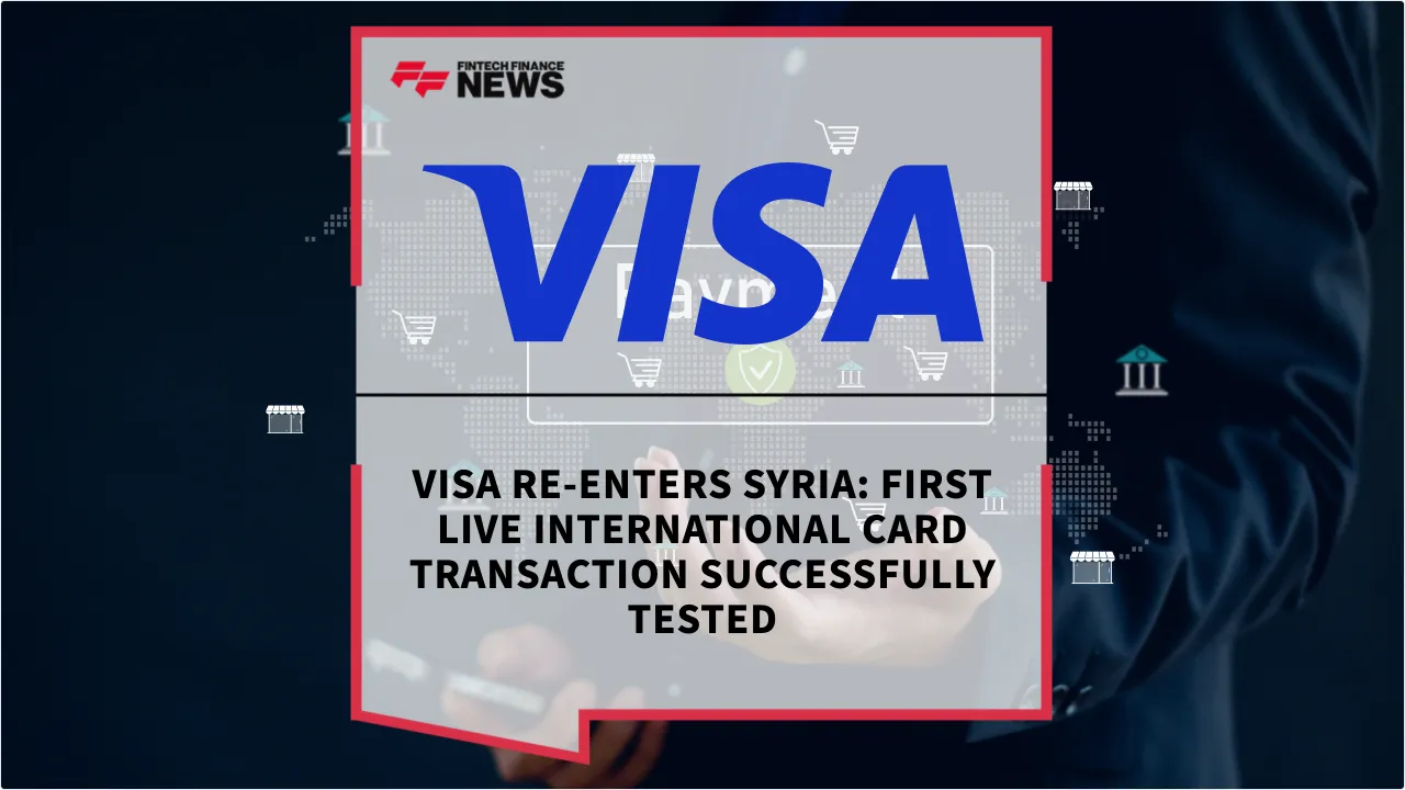 Press Release: Visa Re-Enters Syria: First Live International Card Transaction Successfully Tested | Featured Image by FF News