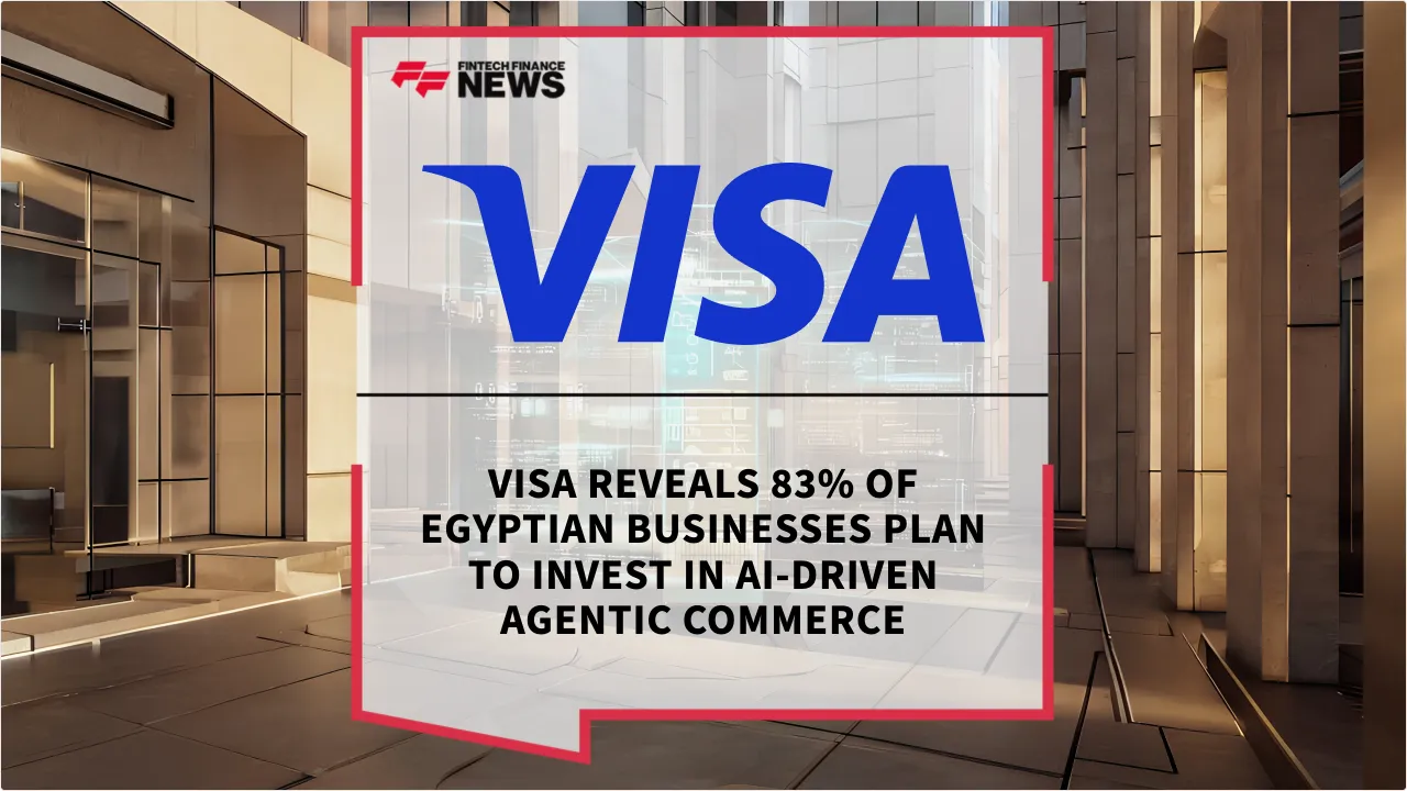 Press Release: Visa Reveals 83% of Egyptian Businesses Plan to Invest in AI-Driven Agentic Commerce | Featured Image by FF News