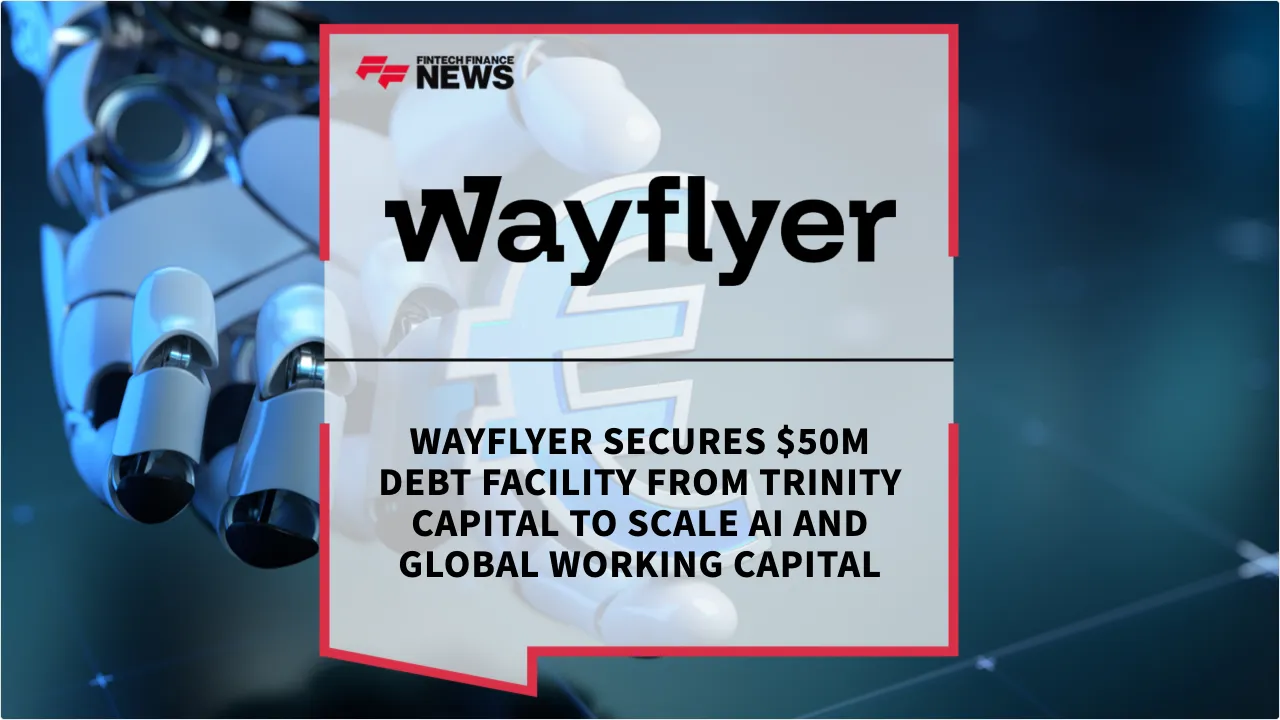 Press Release: Wayflyer Secures $50M Debt Facility from Trinity Capital to Scale AI and Global Working Capital | Featured Image by FF News