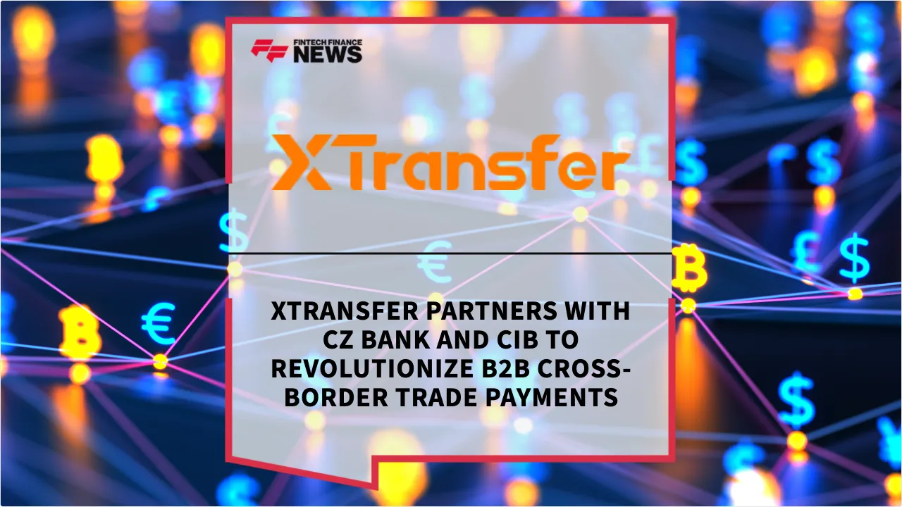 Press Release: XTransfer Partners with CZ Bank and CIB to Revolutionize B2B Cross-Border Trade Payments | Featured Image by FF News