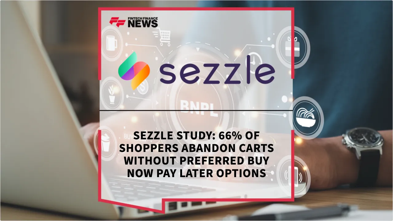 Press Release: Sezzle Study: 66% of Shoppers Abandon Carts Without Preferred Buy Now Pay Later Options | Featured Image by FF News