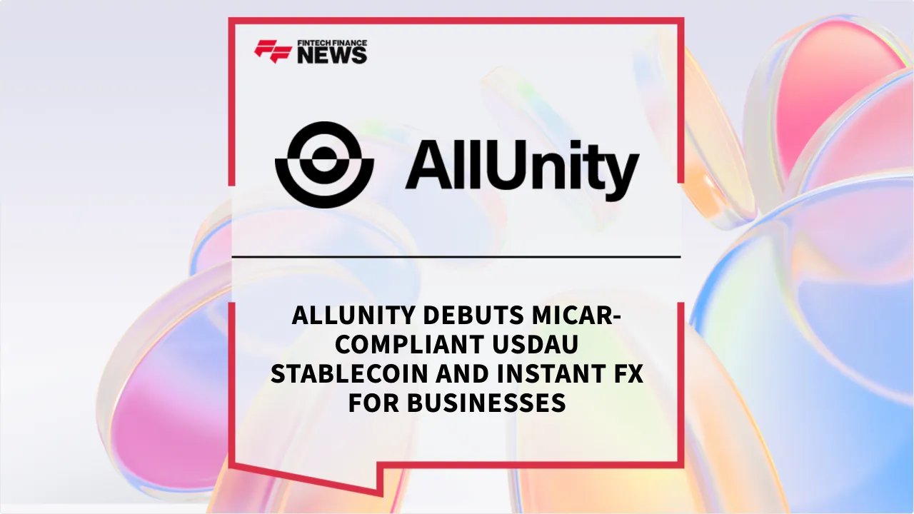 Press Release: AllUnity Debuts MiCAR-Compliant USDAU Stablecoin and Instant FX for Businesses | Featured Image by FF News