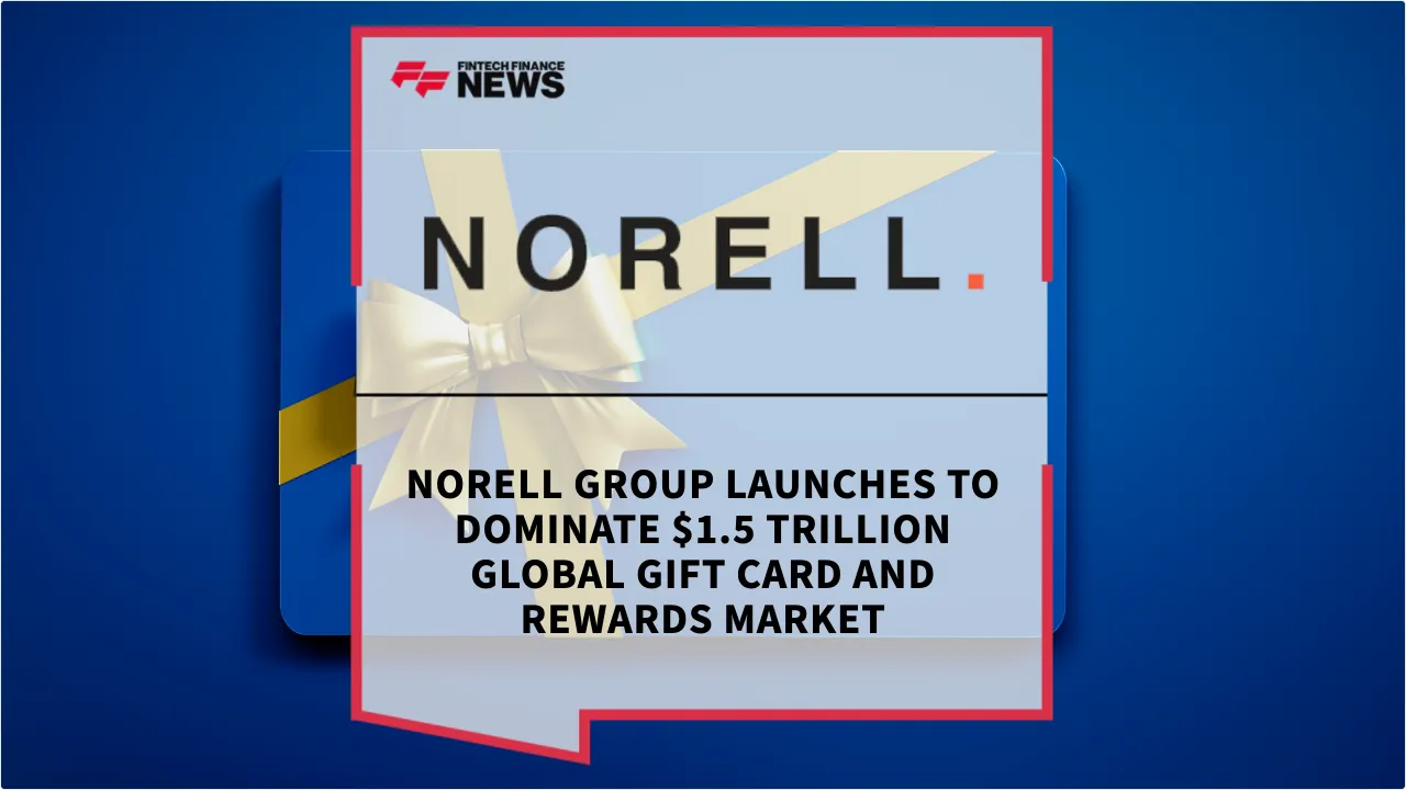 Press Release: Norell Group Launches to Dominate $1.5 Trillion Global Gift Card and Rewards Market | Featured Image by FF News