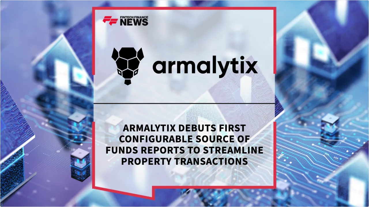 Press Release: Armalytix Debuts First Configurable Source of Funds Reports to Streamline Property Transactions | Featured Image by FF News