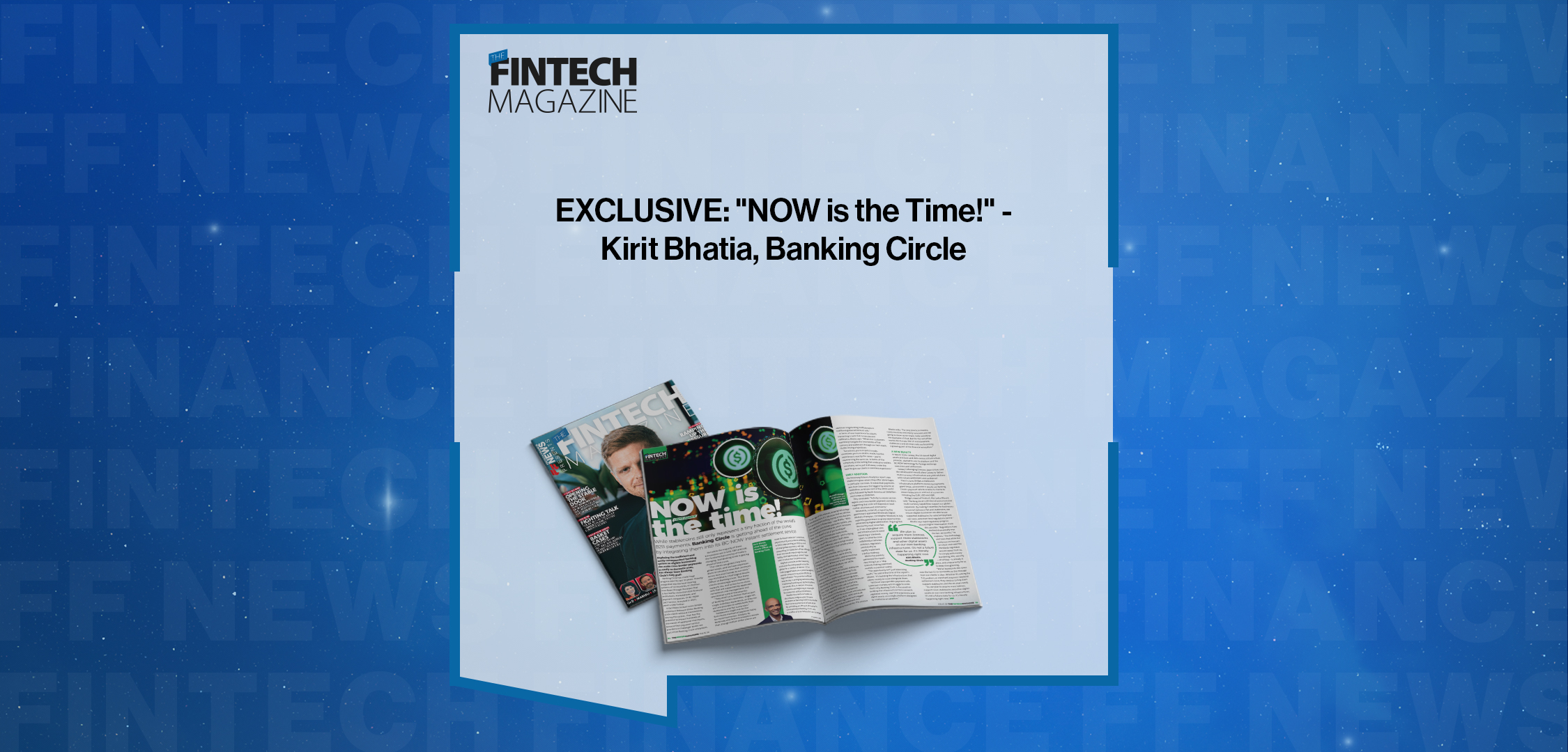 Press Release: EXCLUSIVE: "NOW is the TIme!" Kirit Bhatia, Banking Circle in 'The Fintech Magazine' | Featured Image by FF News