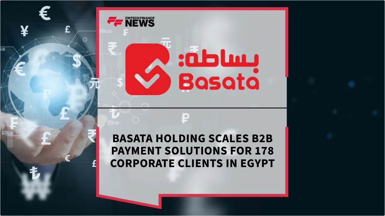 Press Release: Basata Holding Scales B2B Payment Solutions for 178 Corporate Clients in Egypt | Featured Image by FF News
