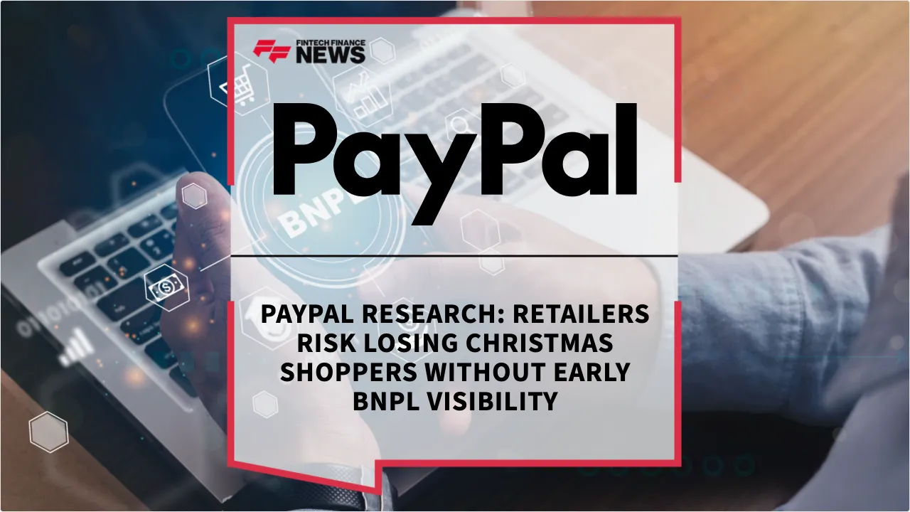 Press Release: PayPal Research: Retailers Risk Losing Christmas Shoppers Without Early BNPL Visibility | Featured Image by FF News
