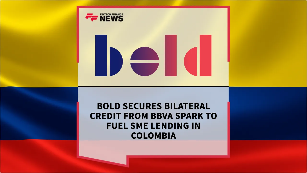 Press Release: Bold Secures Bilateral Credit from BBVA Spark to Fuel SME Lending in Colombia | Featured Image by FF News