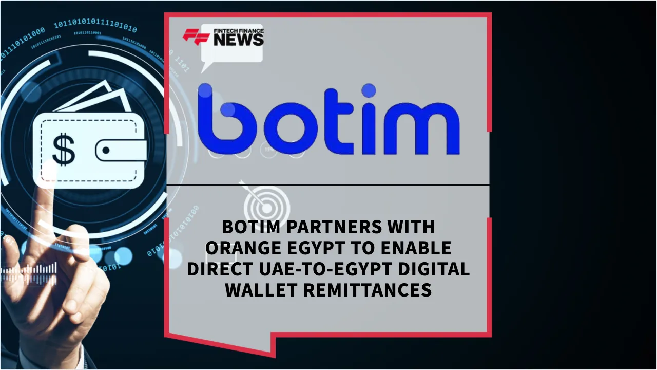 Press Release: Botim Partners with Orange Egypt to Enable Direct UAE-to-Egypt Digital Wallet Remittances | Featured Image by FF News