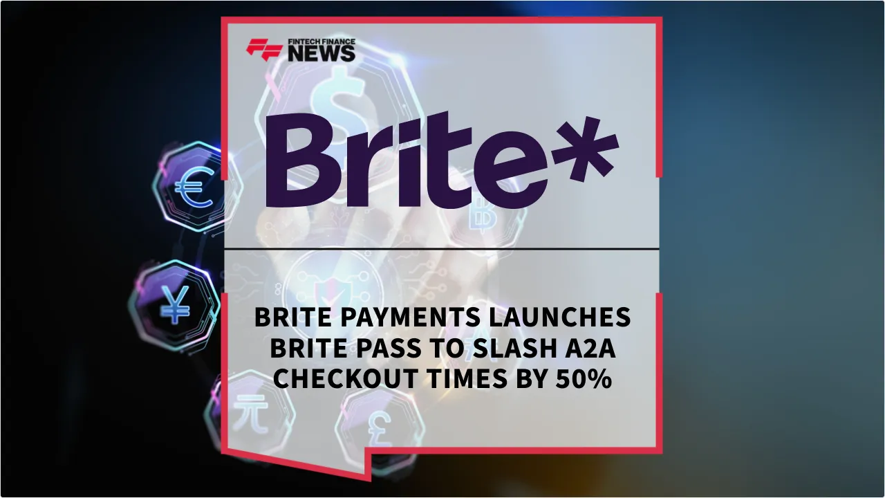 Press Release: Brite Payments Launches Brite Pass to Slash A2A Checkout Times by 50% | Featured Image by FF News
