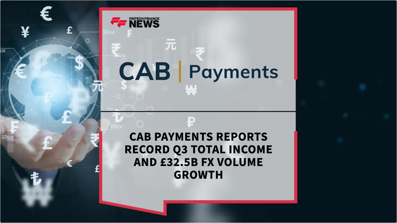 Press Release: CAB Payments Reports Record Q3 Total Income and £32.5B FX Volume Growth | Featured Image by FF News