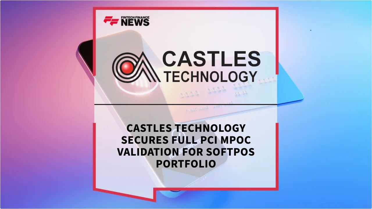 Press Release: Castles Technology Secures Full PCI MPoC Validation for SoftPOS Portfolio | Featured Image by FF News