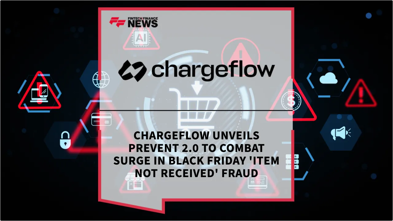 Press Release: Chargeflow Unveils Prevent 2.0 to Combat Surge in Black Friday 'Item Not Received' Fraud | Featured Image by FF News