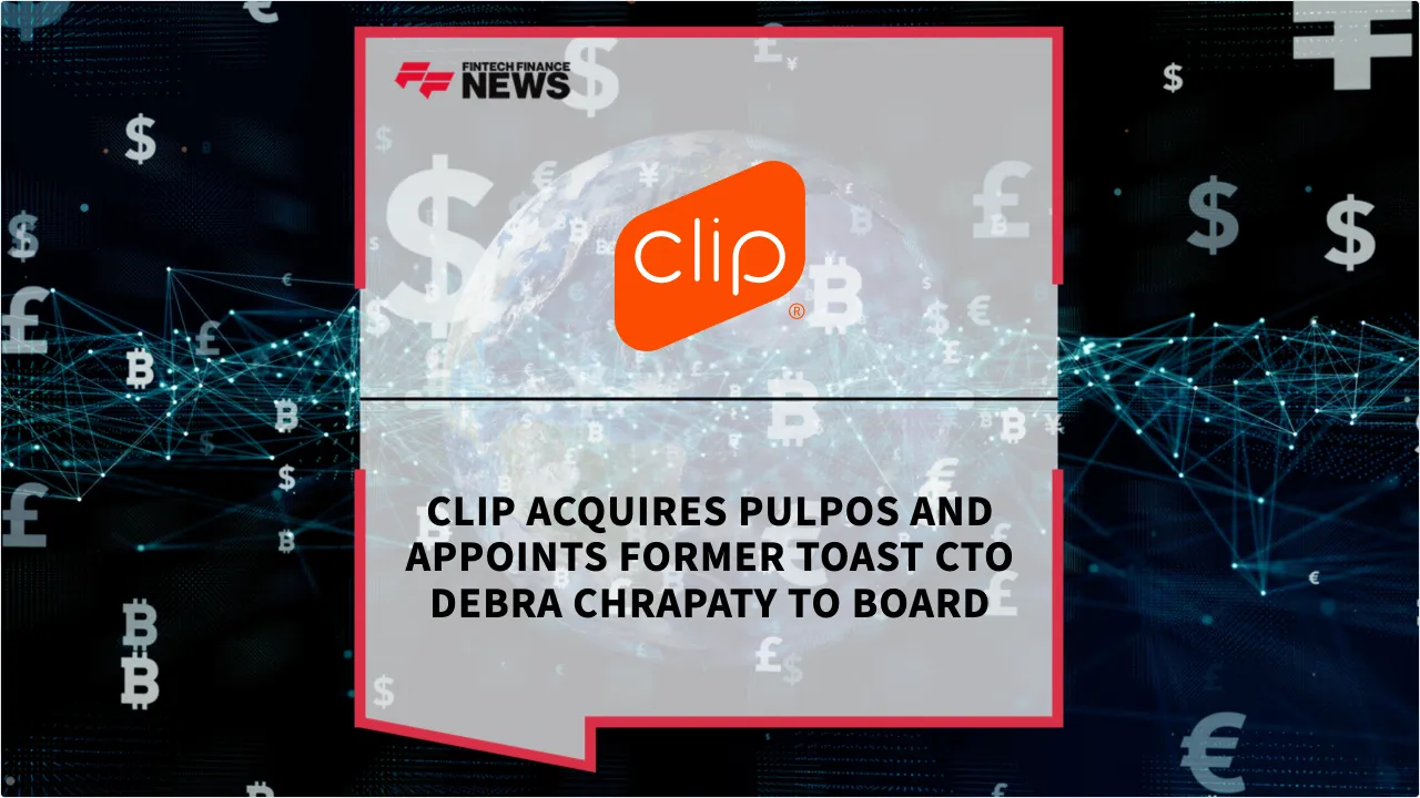 Press Release: Clip Acquires Pulpos and Appoints Former Toast CTO Debra Chrapaty to Board | Featured Image by FF News
