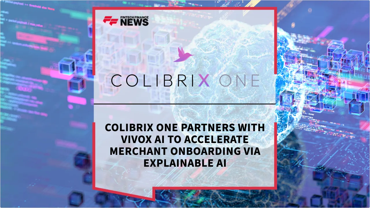 Press Release: COLIBRIX ONE Partners with Vivox AI to Accelerate Merchant Onboarding via Explainable AI | Featured Image by FF News