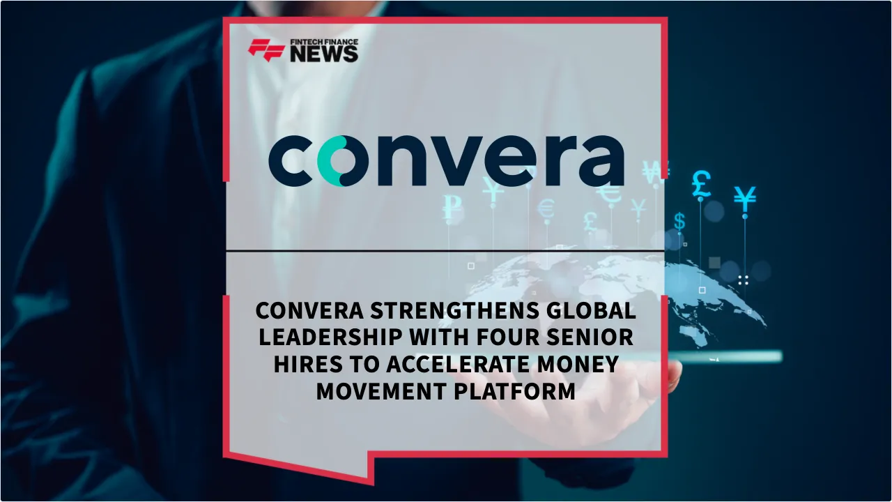 Press Release: Convera Strengthens Global Leadership with Four Senior Hires to Accelerate Money Movement Platform | Featured Image by FF News