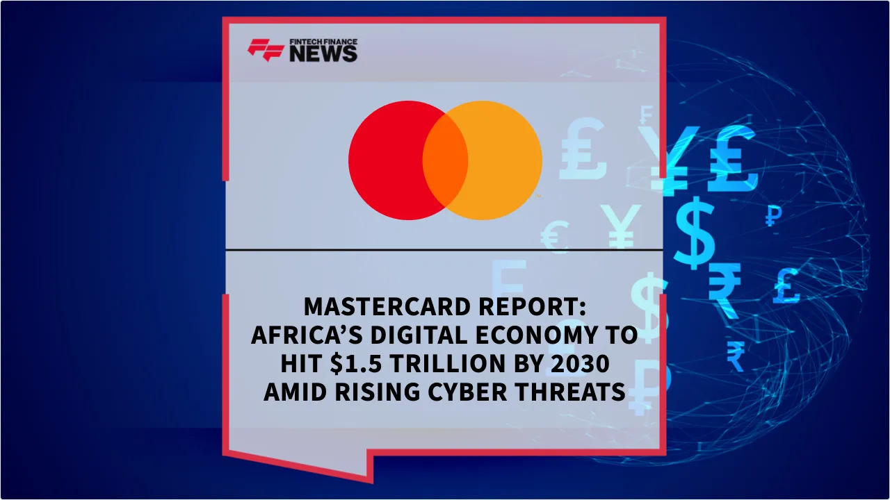 Press Release: Mastercard Report: Africa’s Digital Economy to Hit $1.5 Trillion by 2030 Amid Rising Cyber Threats | Featured Image by FF News