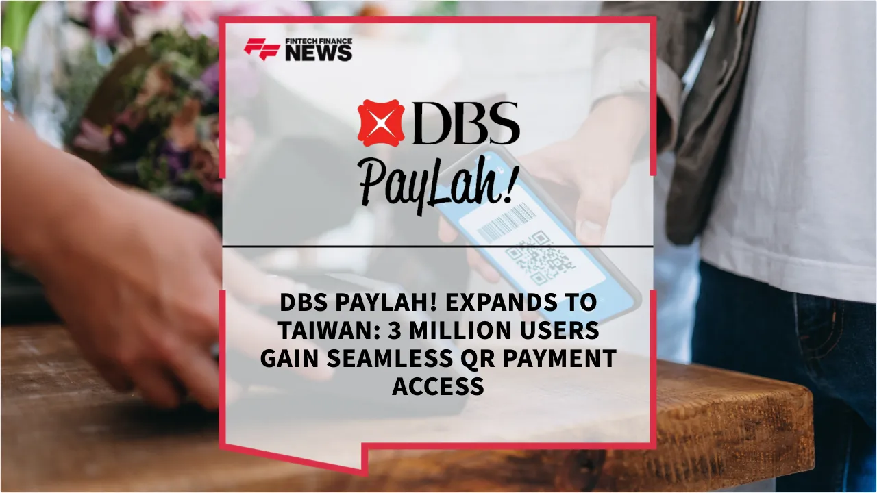 Press Release: DBS PayLah! Expands to Taiwan: 3 Million Users Gain Seamless QR Payment Access | Featured Image by FF News