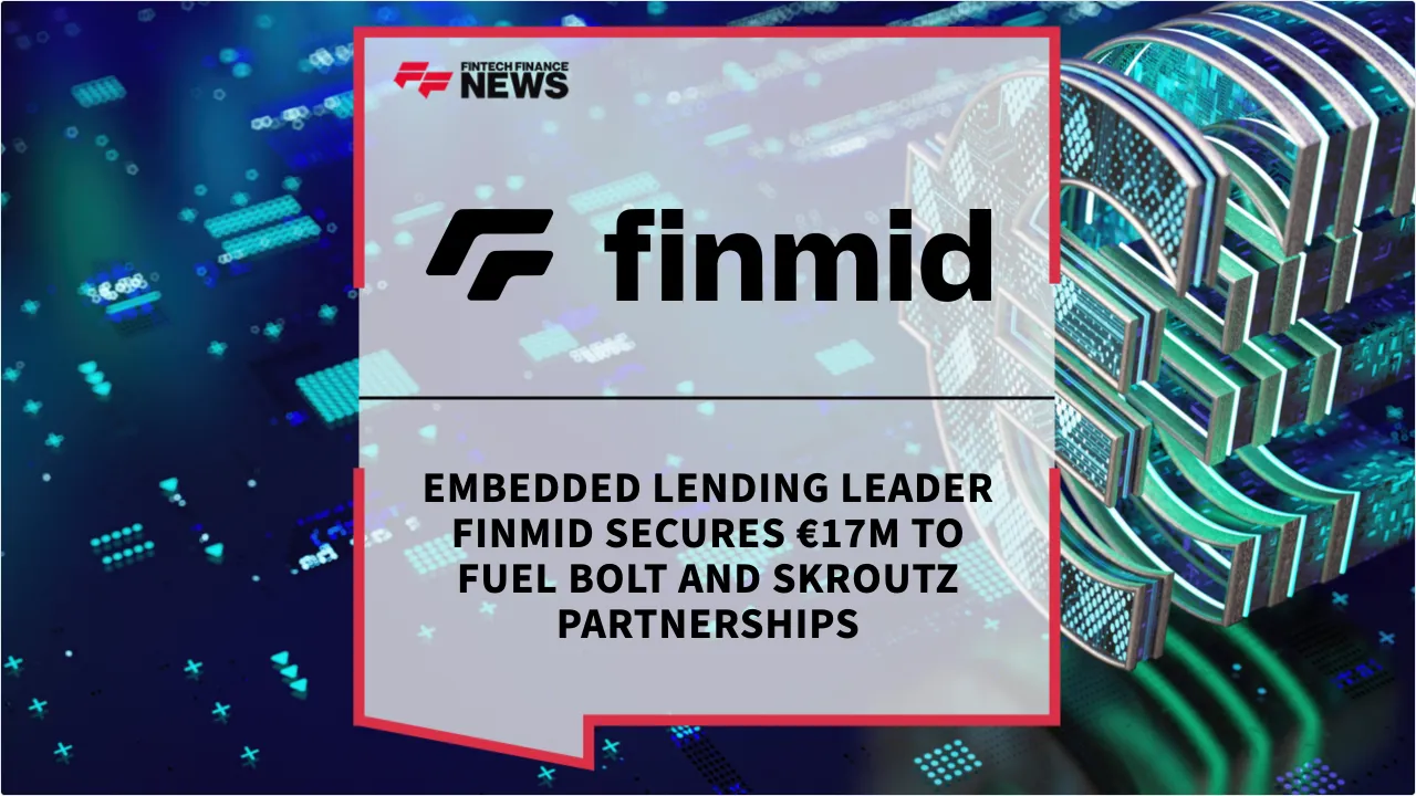 Press Release: Embedded Lending Leader finmid Secures €17M to Fuel Bolt and Skroutz Partnerships | Featured Image by FF News