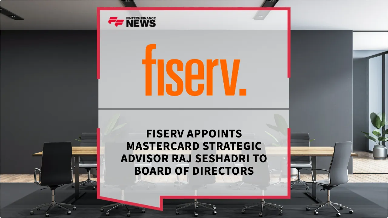 Press Release: Fiserv Appoints Mastercard Strategic Advisor Raj Seshadri to Board of Directors | Featured Image by FF News