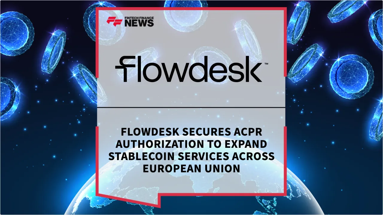 Press Release: Flowdesk Secures ACPR Authorization to Expand Stablecoin Services Across European Union | Featured Image by FF News