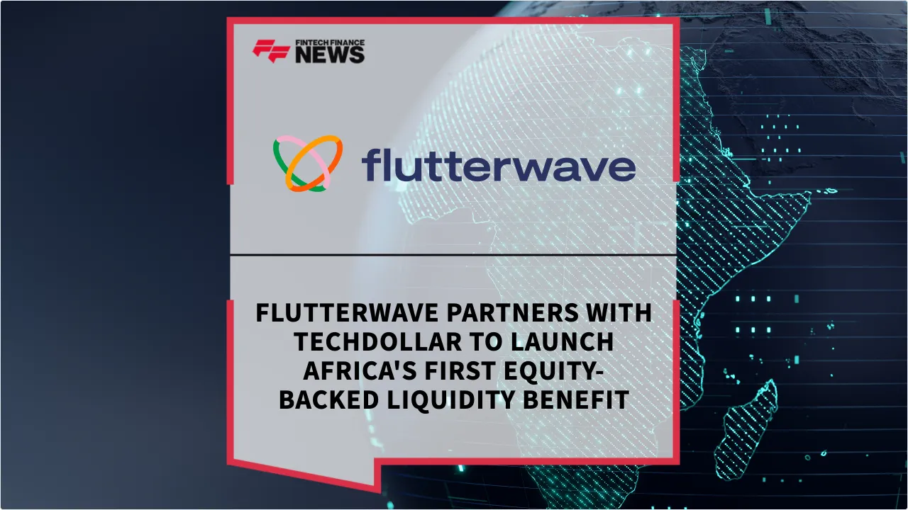 Press Release: Flutterwave Partners with Techdollar to Launch Africa's First Equity-Backed Liquidity Benefit | Featured Image by FF News