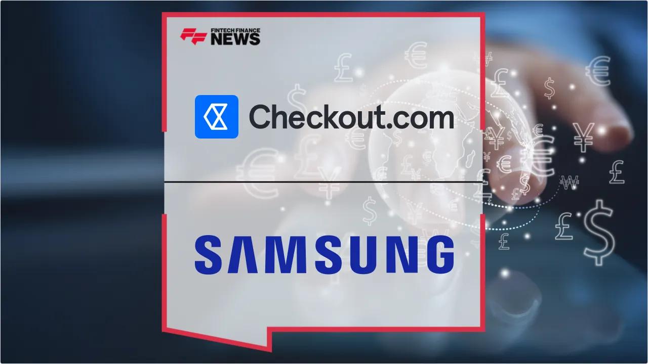 Press Release: Samsung Taps Checkout.com for Global Digital Commerce and Samsung Pay Expansion | Featured Image by FF News
