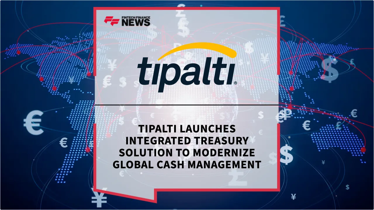 Press Release: Tipalti Launches Integrated Treasury Solution to Modernize Global Cash Management | Featured Image by FF News