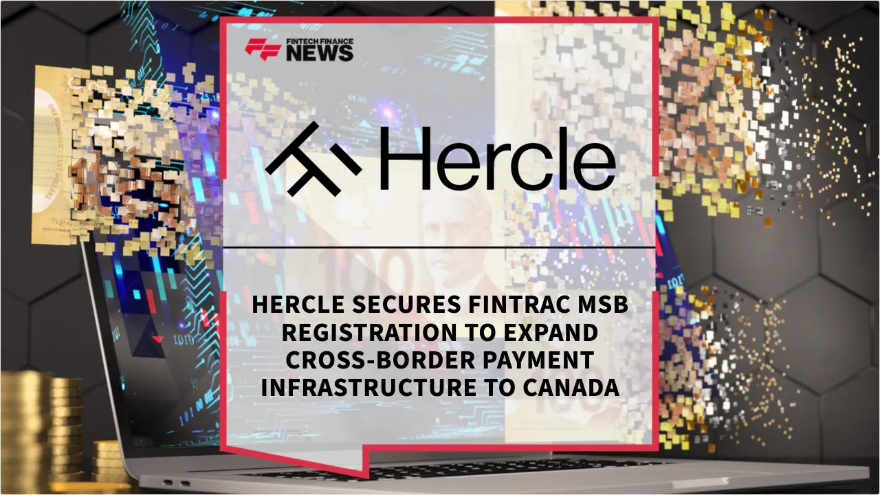 Press Release: Hercle Secures FINTRAC MSB Registration to Expand Cross-Border Payment Infrastructure to Canada | Featured Image by FF News