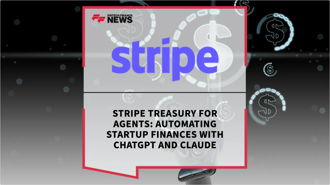 Press Release: Stripe Treasury for Agents: Automating Startup Finances with ChatGPT and Claude | Featured Image by FF News