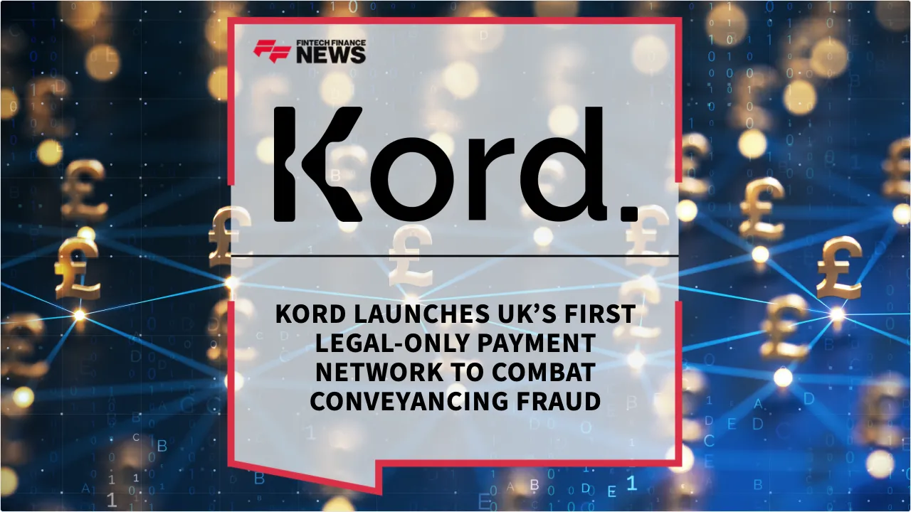 Press Release: Kord Launches UK’s First Legal-Only Payment Network to Combat Conveyancing Fraud | Featured Image by FF News