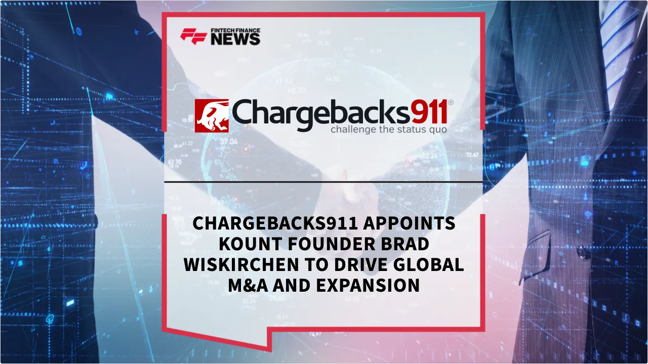 Press Release: Chargebacks911 Appoints Kount Founder Brad Wiskirchen to Drive Global M&A and Expansion | Featured Image by FF News