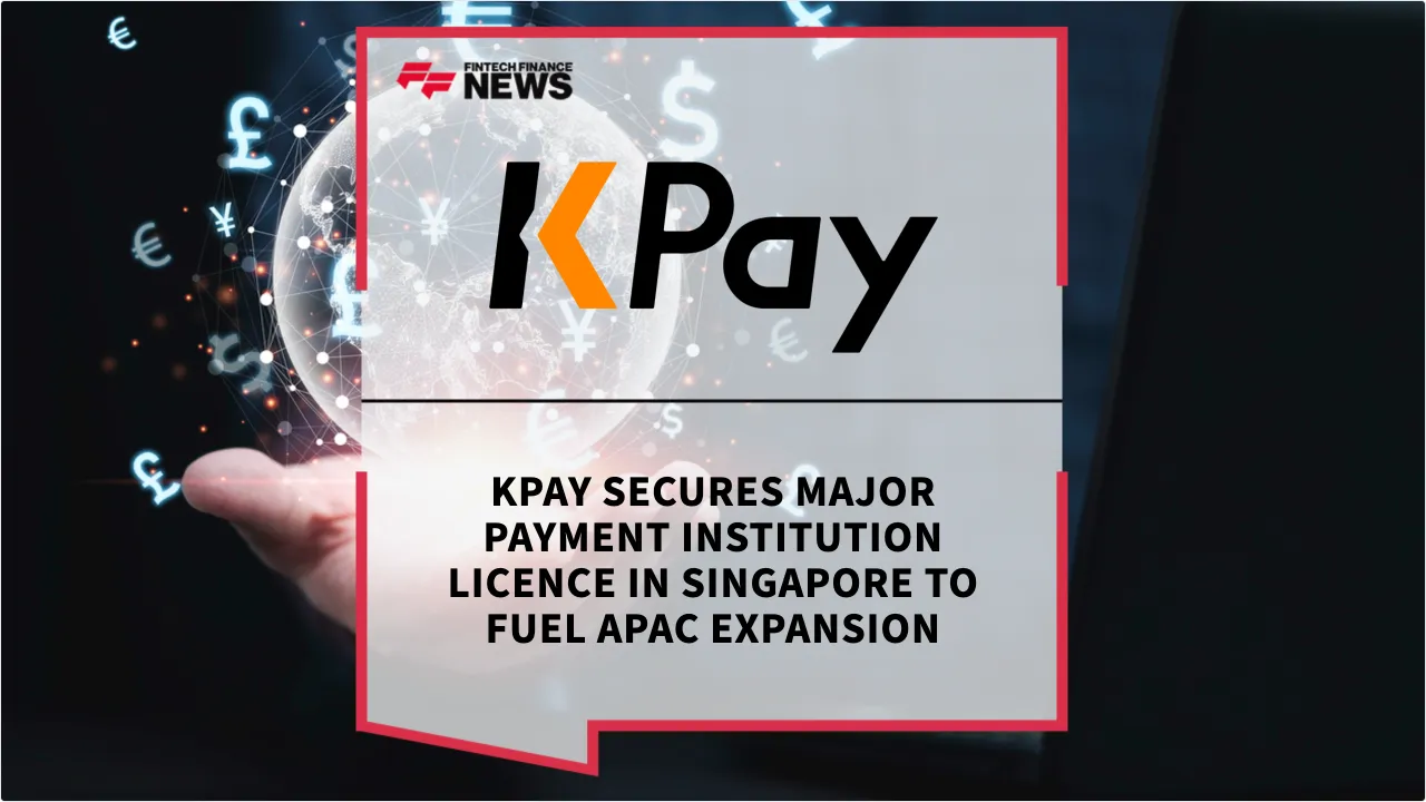 Press Release: KPay Secures Major Payment Institution Licence in Singapore to Fuel APAC Expansion | Featured Image by FF News