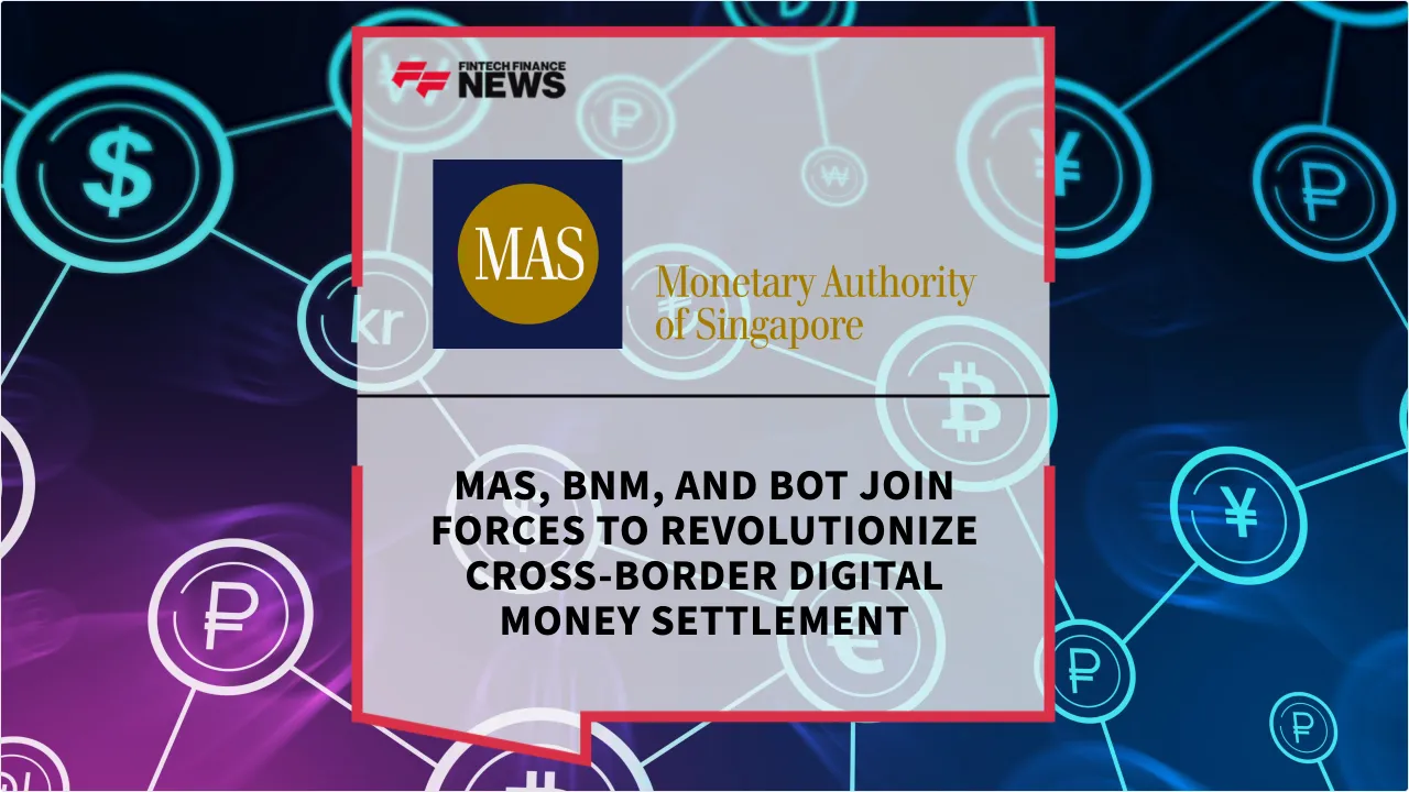 Press Release: MAS, BNM, and BOT Join Forces to Revolutionize Cross-Border Digital Money Settlement | Featured Image by FF News