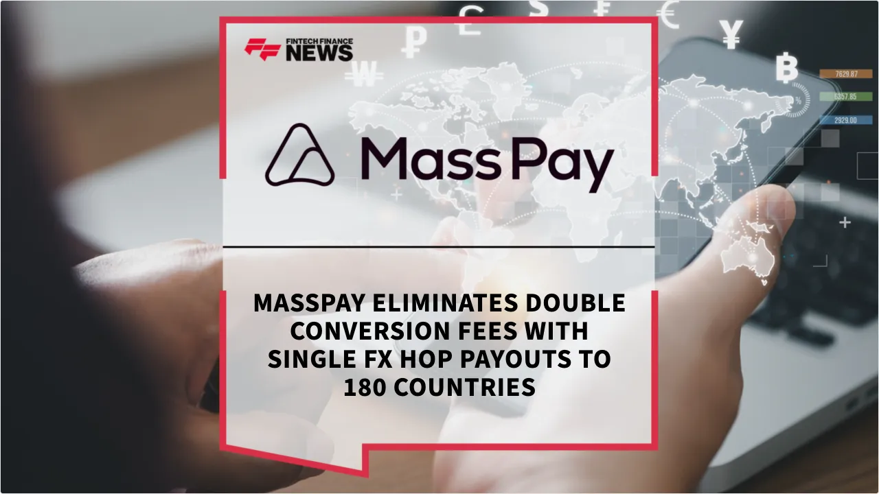 Press Release: MassPay Eliminates Double Conversion Fees with Single FX Hop Payouts to 180 Countries | Featured Image by FF News