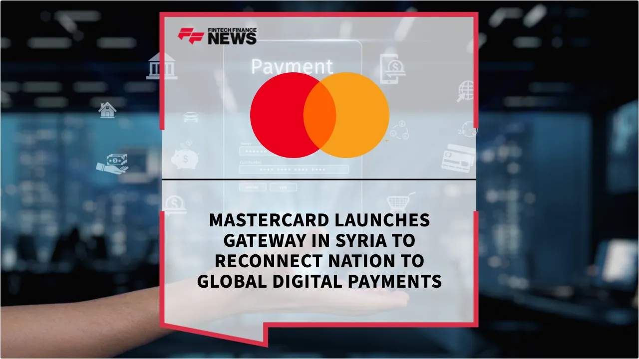 Press Release: Mastercard Launches Gateway in Syria to Reconnect Nation to Global Digital Payments | Featured Image by FF News