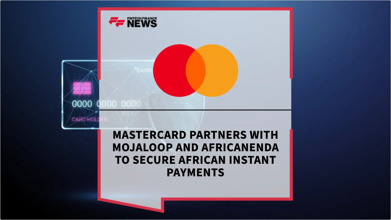Press Release: Mastercard Partners with Mojaloop and AfricaNenda to Secure African Instant Payments | Featured Image by FF News