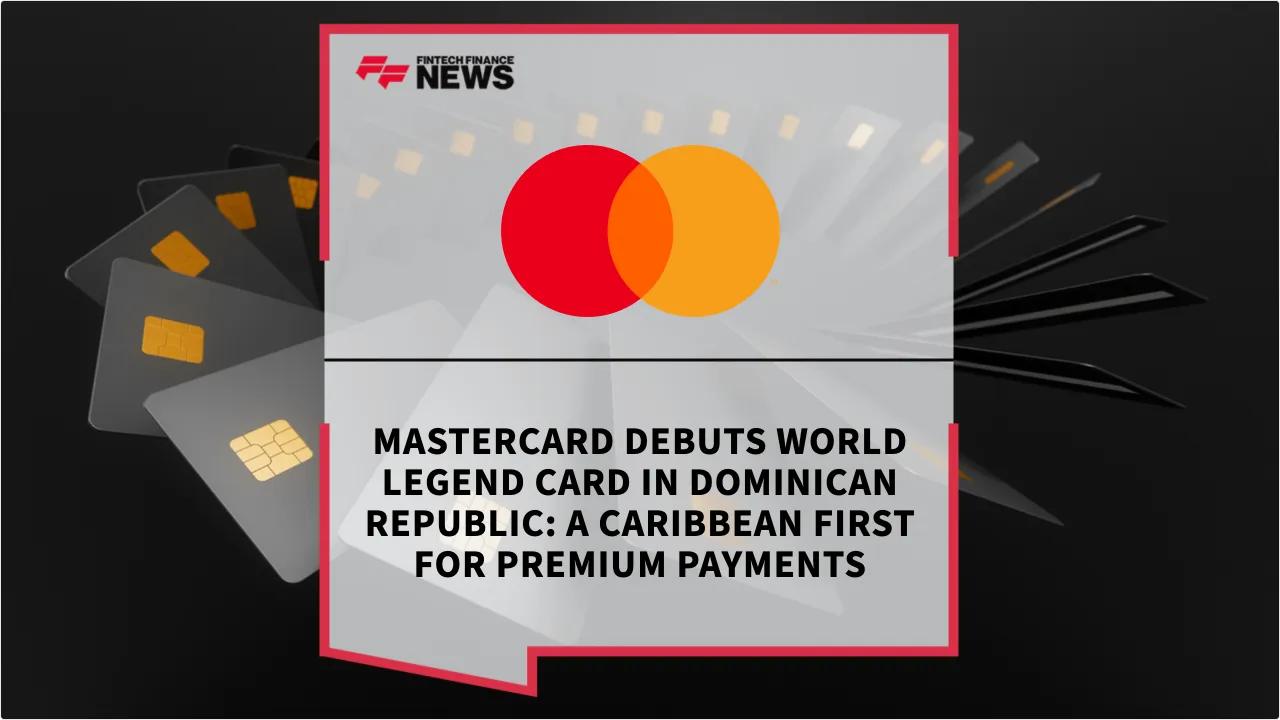 Press Release: Mastercard Debuts World Legend Card in Dominican Republic: A Caribbean First for Premium Payments | Featured Image by FF News