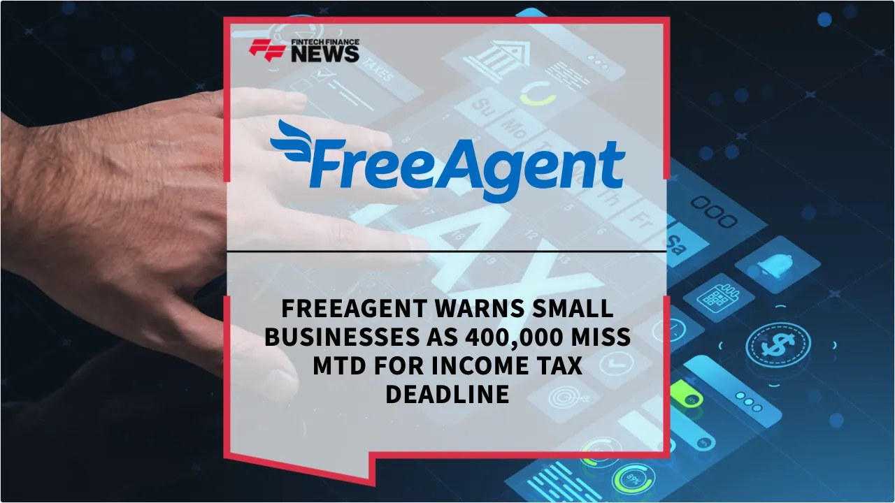 Press Release: FreeAgent Warns Small Businesses as 400,000 Miss MTD for Income Tax Deadline | Featured Image by FF News