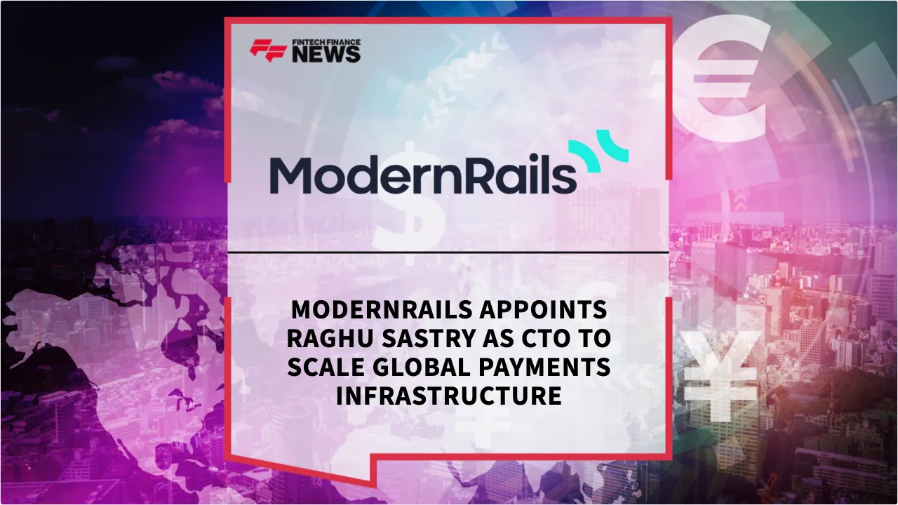 Press Release: ModernRails Appoints Raghu Sastry as CTO to Scale Global Payments Infrastructure | Featured Image by FF News