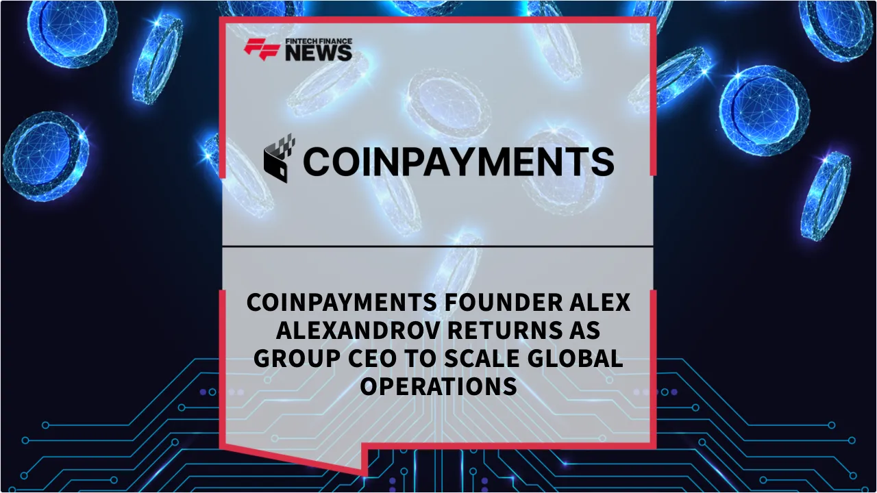 Press Release: COINPAYMENTS Founder Alex Alexandrov Returns as Group CEO to Scale Global Operations | Featured Image by FF News