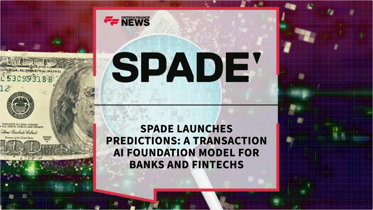 Press Release: Spade Launches Predictions: A Transaction AI Foundation Model for Banks and Fintechs | Featured Image by FF News